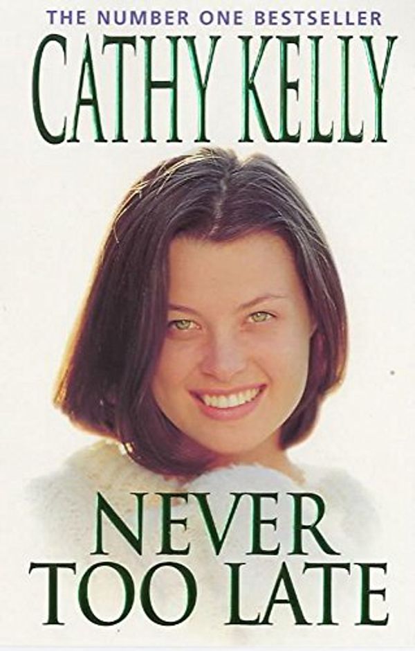 Cover Art for 9780747260585, Never Too Late by Cathy Kelly