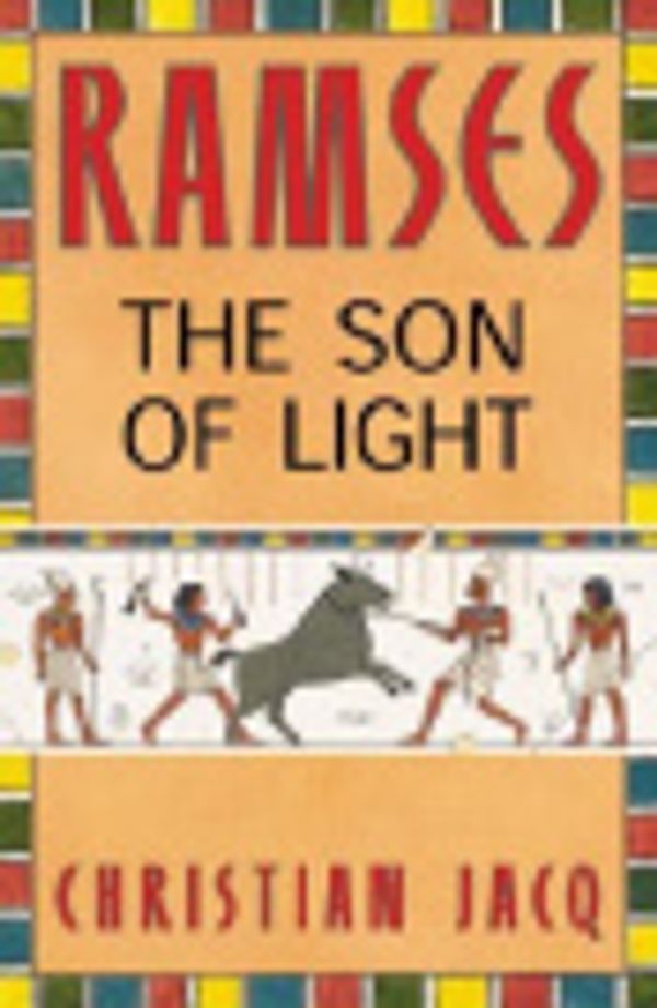 Cover Art for 9780446920315, Ramses: The Son of Light - Volume I by Christian Jacq