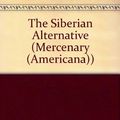 Cover Art for 9781588071705, The Siberian Alternative by Axel Kilgore