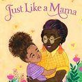 Cover Art for B07TFB5722, Just Like a Mama by Alice Faye Duncan