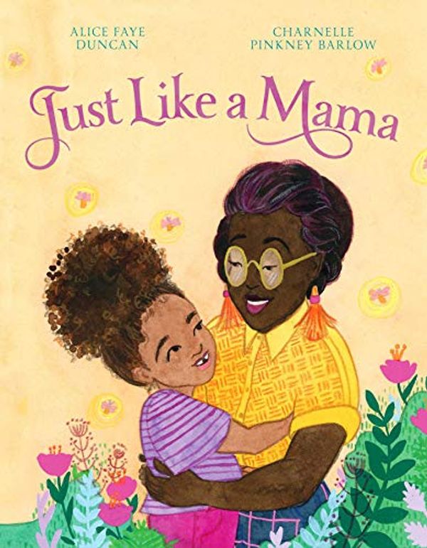 Cover Art for B07TFB5722, Just Like a Mama by Alice Faye Duncan