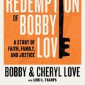 Cover Art for 9780358566229, The Redemption of Bobby Love by Bobby Love, Cheryl Love