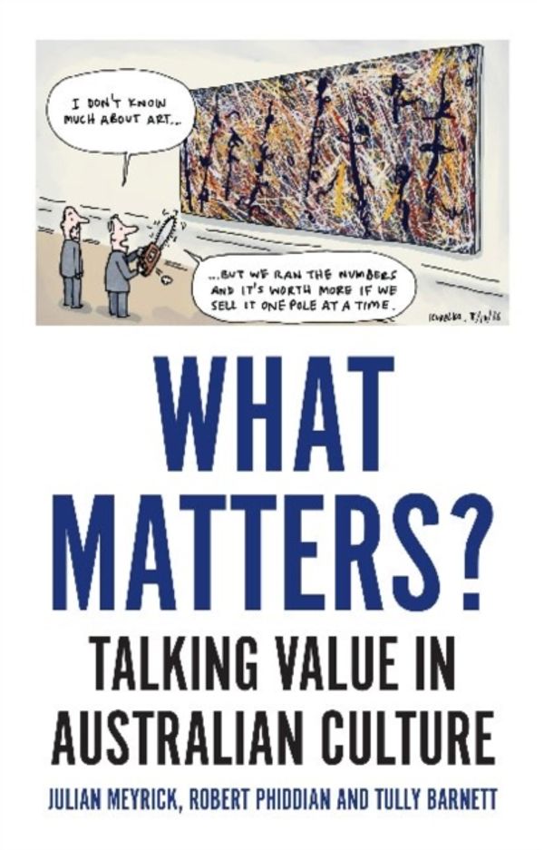 Cover Art for 9781925523805, What Matters?Talking Value in Australian Culture by Tully Barnett