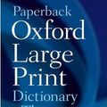 Cover Art for 9780198610786, Paperback Oxford Large Print Dictionary and Thesaurus by Oxford Dictionaries