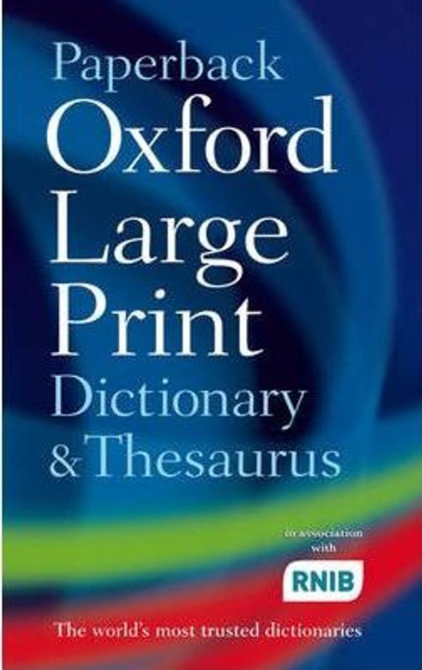 Cover Art for 9780198610786, Paperback Oxford Large Print Dictionary and Thesaurus by Oxford Dictionaries