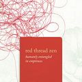 Cover Art for B01I8S6AVS, Red Thread Zen: Humanly Entangled in Emptiness by Susan Murphy
