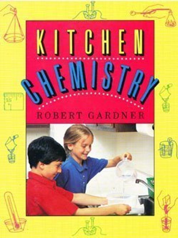 Cover Art for 9780671675769, Kitchen Chemistry by Robert Gardner