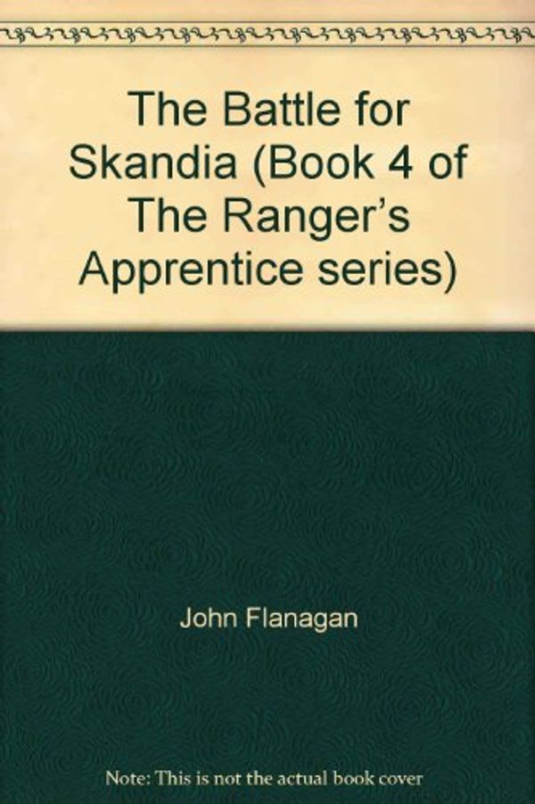 Cover Art for 9781428178267, The Battle for Skandia (Book 4 of The Ranger's Apprentice series) by John Flanagan