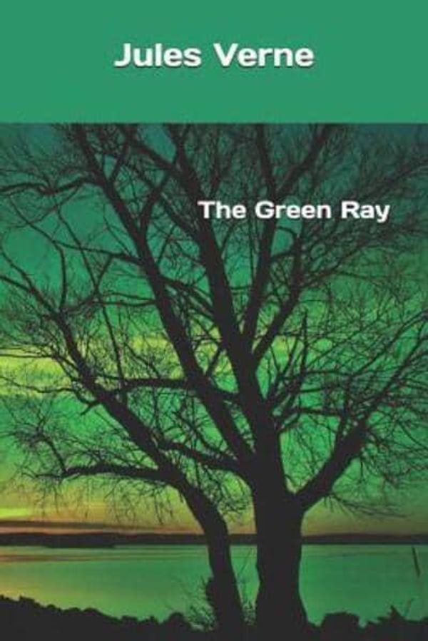 Cover Art for 9781079927870, The Green Ray by Jules Verne