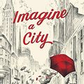 Cover Art for B01AQO15YE, Imagine a City by Elise Hurst