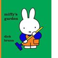 Cover Art for 9781742977379, Miffy’s Garden by Dick Bruna