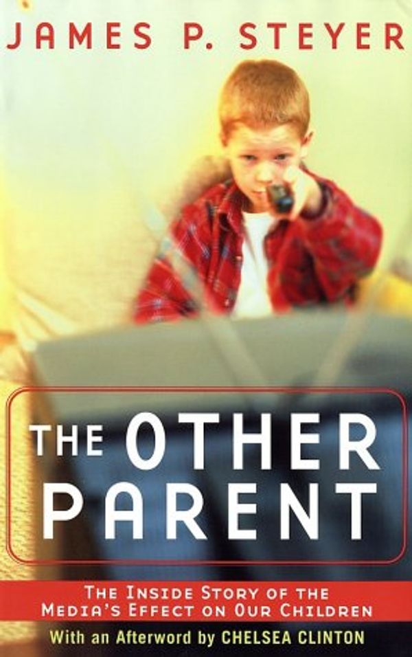 Cover Art for 9780743405829, The Other Parent: The Inside Story of the Media's Effect on Our Children by James P. Steyer