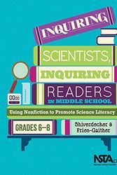 Cover Art for 9781681400037, Inquiring Scientists, Inquiring Readers in Middle School : Using Nonfiction to Promote Science Literacy by Jessica Fries-Gaither; Terry Shiverdecker