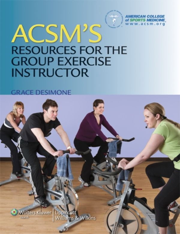 Cover Art for 9781608311965, ACSM’s Resources for the Group Exercise Instructor by Grace Desimone