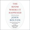 Cover Art for B0848FH6MJ, The Room Where It Happened: A White House Memoir by John Bolton