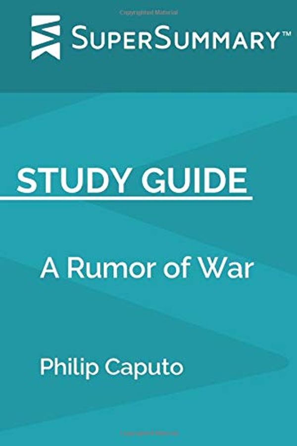 Cover Art for 9781095893241, Study Guide: A Rumor of War by Philip Caputo (SuperSummary) by SuperSummary