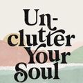 Cover Art for 9780785250005, Unclutter Your Soul by Trina McNeilly