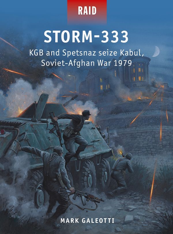 Cover Art for 9781472841872, Storm-333: KGB and Spetsnaz Seize Kabul, Soviet-Afghan War 1980 (Raid) by Mark Galeotti