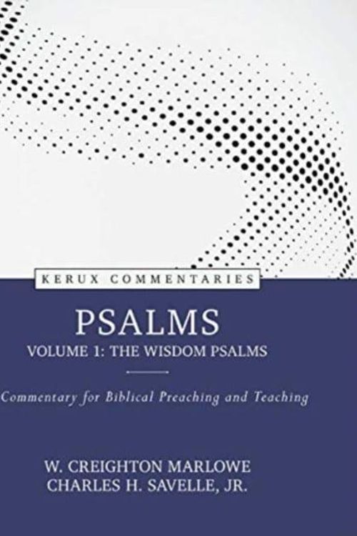 Cover Art for 9780825458460, Psalms, Volume 1: The Wisdom Psalms: A Commentary for Biblical Preaching and Teaching by Marlowe, W, Savelle, Charles