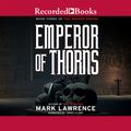 Cover Art for B00ELPUZJ6, Emperor of Thorns: A Broken Empire Novel by Mark Lawrence