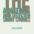 Cover Art for B079JP396N, The Awakening  and Selected Short Stories by Kate Chopin