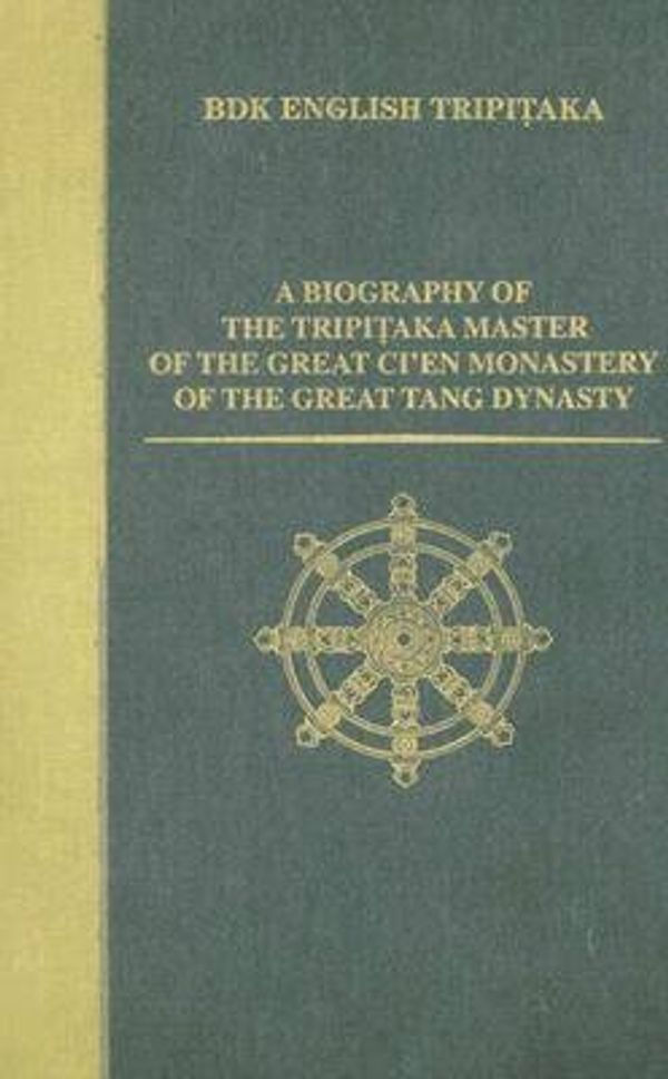 Cover Art for 9781886439009, A Biography of the Tripitaka Master of the Great Ci'en Monastery of the Great Tang Dynasty by Numata Center for Buddhist Translation & Research
