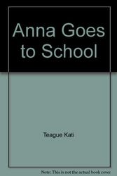 Cover Art for 9780681102057, Anna Goes to School by Kati Teague