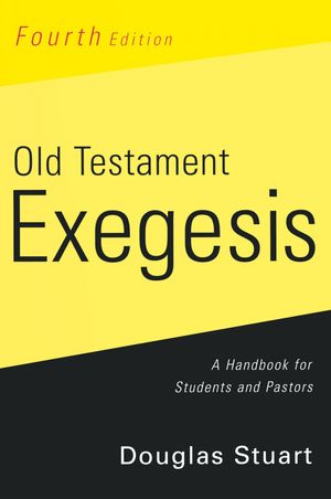 Cover Art for 9780664233440, Old Testament Exegesis, Fourth Edition: A Handbook for Students and Pastors by Douglas Stuart