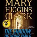 Cover Art for 9781442347595, The Shadow of Your Smile by Mary Higgins Clark