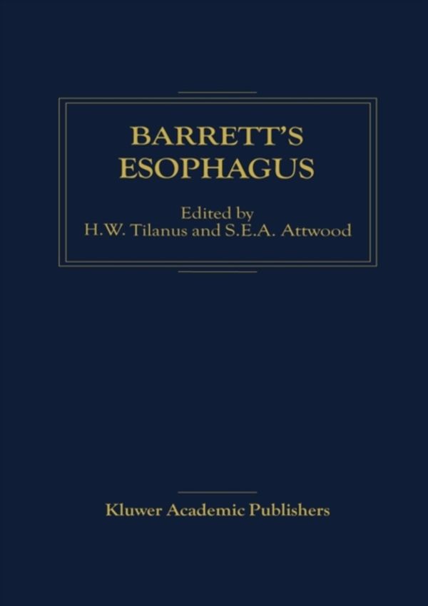 Cover Art for 9789048158607, Barrett's Esophagus by H.W. Tilanus (editor), S.E. Attwood (editor)