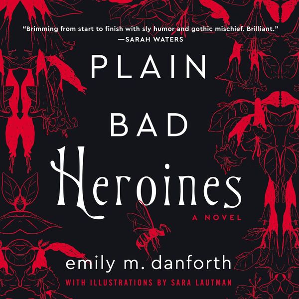 Cover Art for 9780062942883, Plain Bad Heroines by Emily M. Danforth, Xe Sands