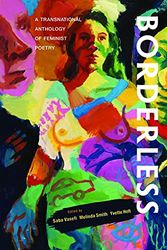 Cover Art for 9780645180817, Borderless: A transnational anthology of feminist poetry: A transnational anthology of by Saba Vasefi, Melinda Smith, Yvette Holt