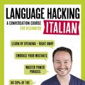 Cover Art for 9781473633148, LANGUAGE HACKING ITALIAN (Learn How to Speak Italian - Right Away): A Conversation Course for Beginners by Benny Lewis