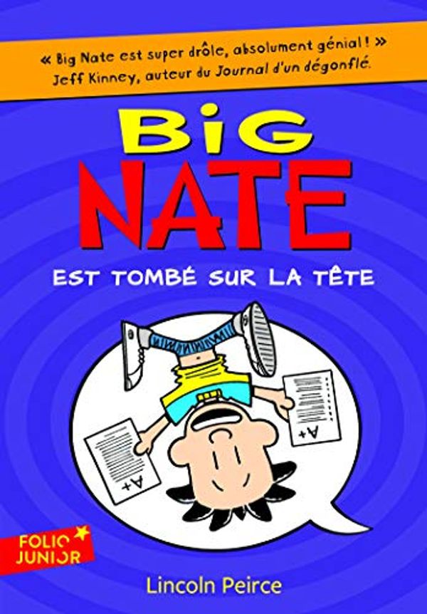 Cover Art for 9782075077477, Big Nate, Tome 5 : Big Nate est tombé sur la tête by Lincoln Peirce