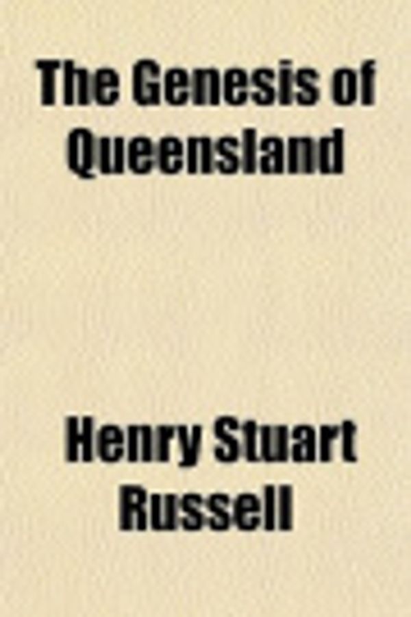 Cover Art for 9781150495137, The Genesis of Queensland by Henry Stuart Russell