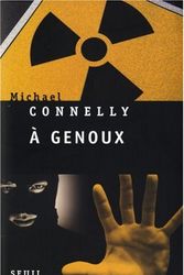 Cover Art for 9782020962018, A genoux (French Edition) by Michael Connelly