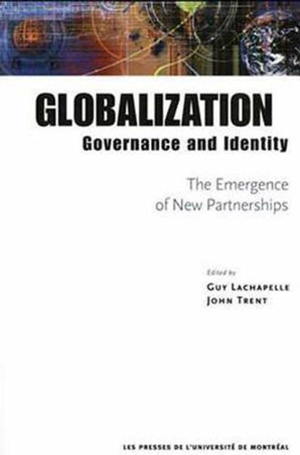 Cover Art for 9782760617827, Globalization, Governance and Identity: The Emergence of New Partnerships (Les Presses De L'universite De Montreal) by Guy Lachapelle