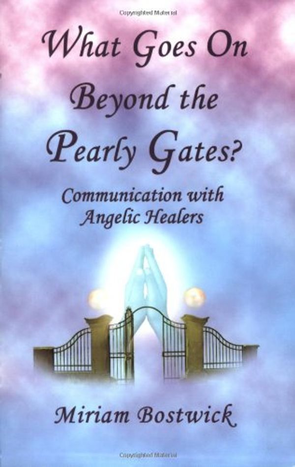 Cover Art for 9781931741835, What Goes on Beyond the Pearly Gates? by Miriam Bostwick