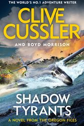 Cover Art for 9780241349519, Shadow Tyrants: Oregon Files #13 (The Oregon Files) by Clive Cussler, Boyd Morrison