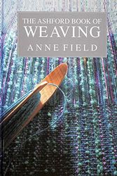 Cover Art for 9780713469905, The Ashford Book of Weaving by Anne Field