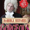 Cover Art for 9781407111285, Gorgeous Georgians (Horrible Histories TV Tie-in) by Terry Deary