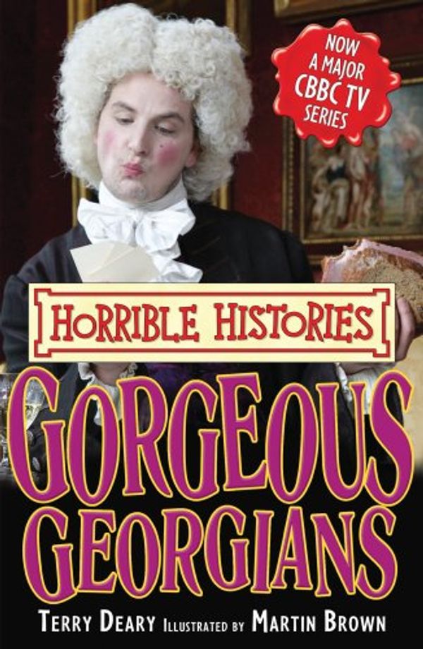 Cover Art for 9781407111285, Gorgeous Georgians (Horrible Histories TV Tie-in) by Terry Deary