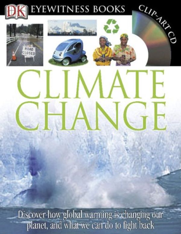 Cover Art for 9780756637705, Eyewitness Climate Change by John Woodward