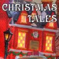 Cover Art for 1230000094623, Christmas Tales: A Christmas Carol, The Christmas Babe, A Western Christmas, Joe's Search for Santa Claus, Angela's Christmas by Charles Dickens, Various