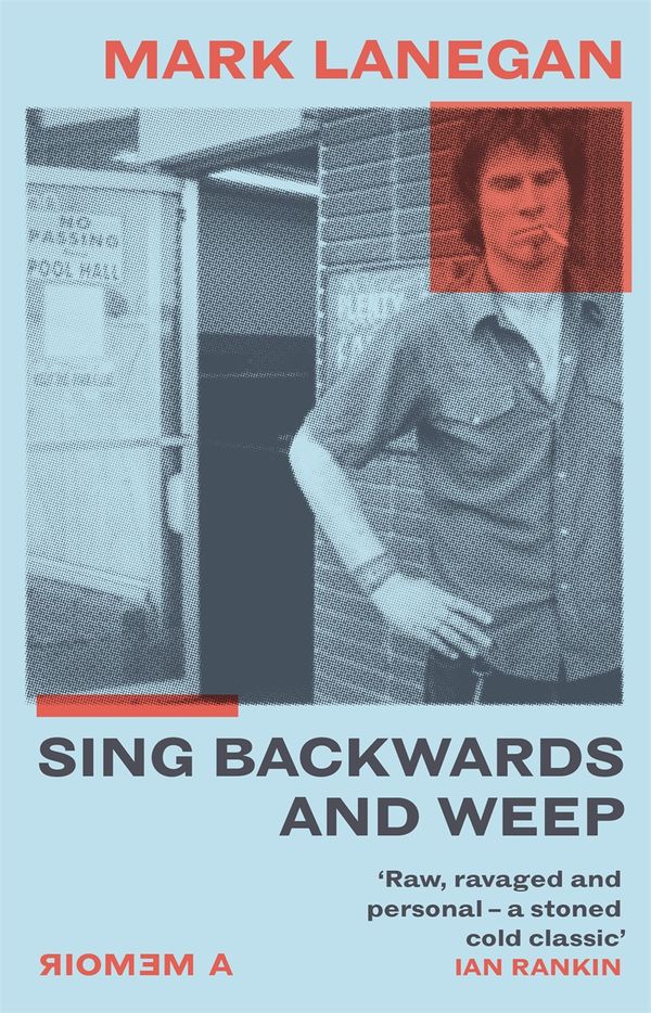 Cover Art for 9781474615488, Sing Backwards and Weep by Mark Lanegan