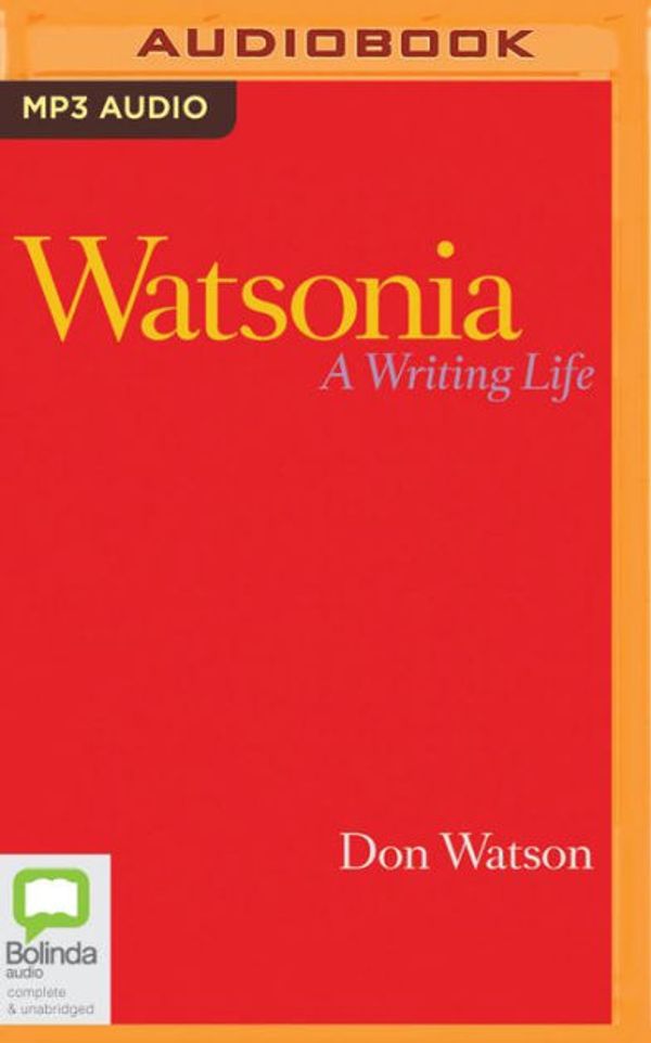 Cover Art for 9781867507635, Watsonia: A Writing Life by Don Watson