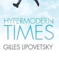 Cover Art for 9780745634203, Hypermodern Times by Gilles Lipovetsky
