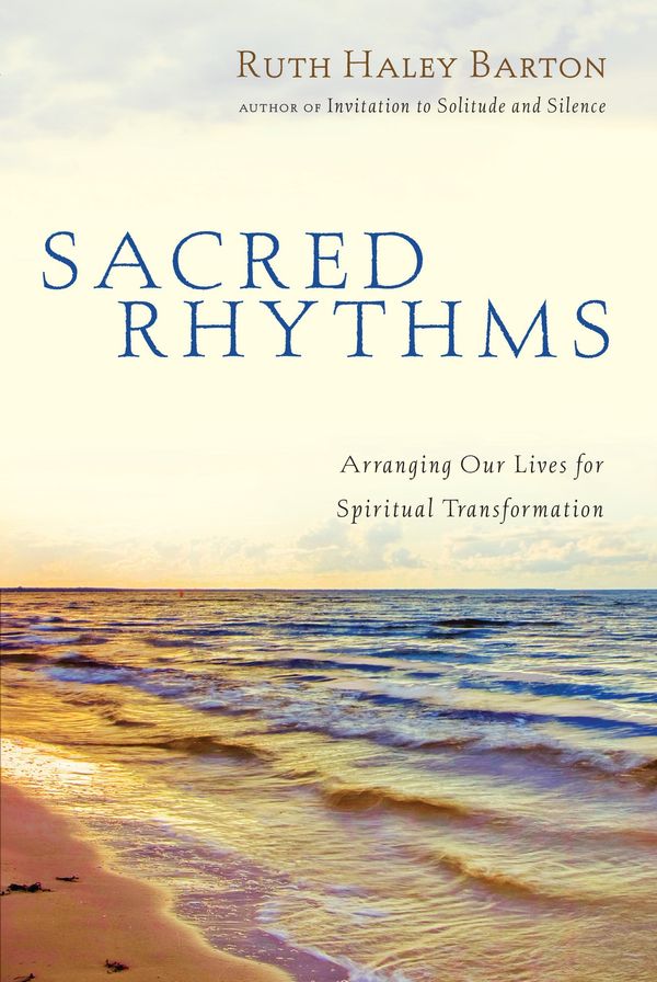 Cover Art for 9780830833337, Sacred Rhythms: Arranging Our Lives for Spiritual Transformation by Ruth Haley Barton