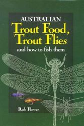 Cover Art for 9781865130156, Australian Trout Food: Trout Flies by Rob Flower