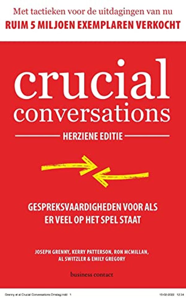 Cover Art for 9789047016274, Crucial Conversations - herziene editie: Gespreksvaardigheden voor als er veel op het spel staat by Grenny, Joseph, Patterson, Kerry, McMillan, Ron, Switzler, Al, Gregory, Emily